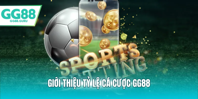 Tỷ Lệ Cá Cược GG88 – Hướng Dẫn Chi Tiết Để Tối Ưu Cơ Hội Thắng 2 Giới thiệu tỷ lệ cá cược GG88