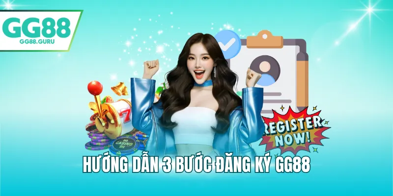 Hướng dẫn 3 bước đăng ký GG88